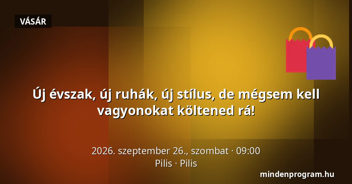 Új évszak, új ruhák, új stílus, de mégsem kell vagyonokat költened rá! — Pilis, Pilis