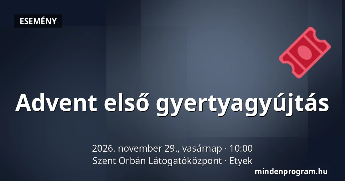 Advent első gyertyagyújtás — Szent Orbán Látogatóközpont, Etyek