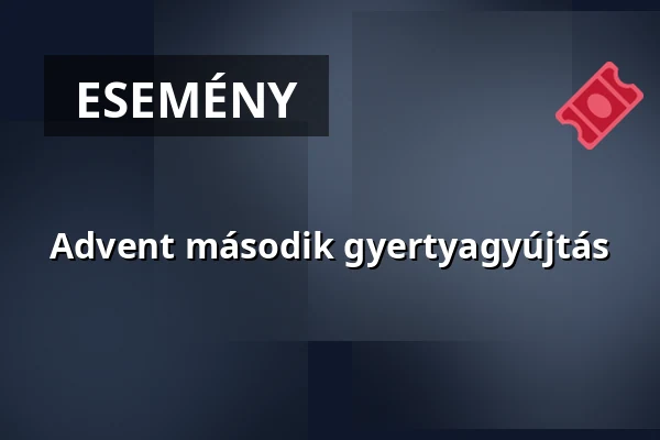 Advent második gyertyagyújtás — Szent Orbán Látogatóközpont, Etyek
