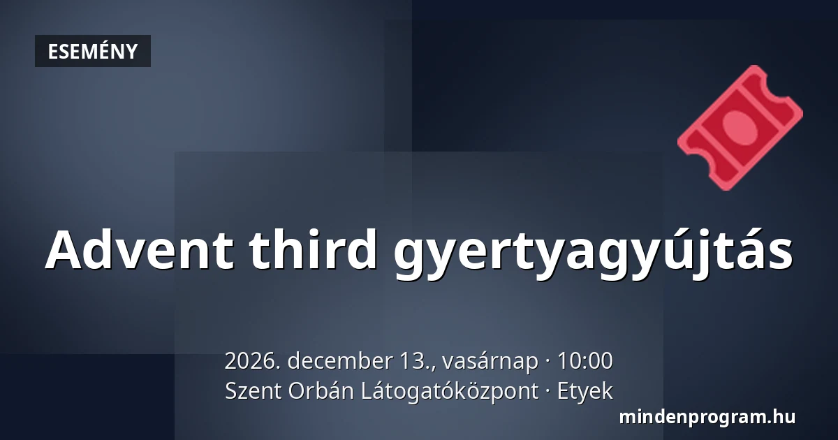 Advent third gyertyagyújtás — Szent Orbán Látogatóközpont, Etyek