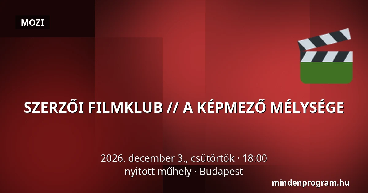 SZERZŐI FILMKLUB  // A KÉPMEZŐ MÉLYSÉGE — nyitott műhely, Budapest