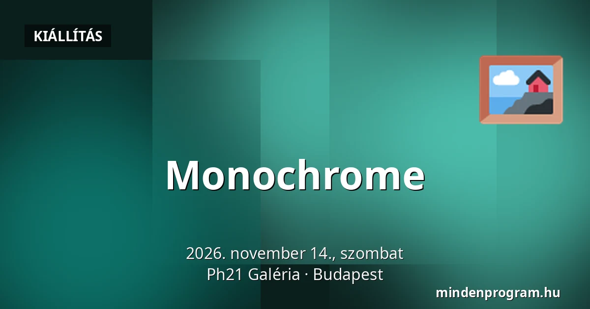 Monochrome — Ph21 Galéria, Budapest