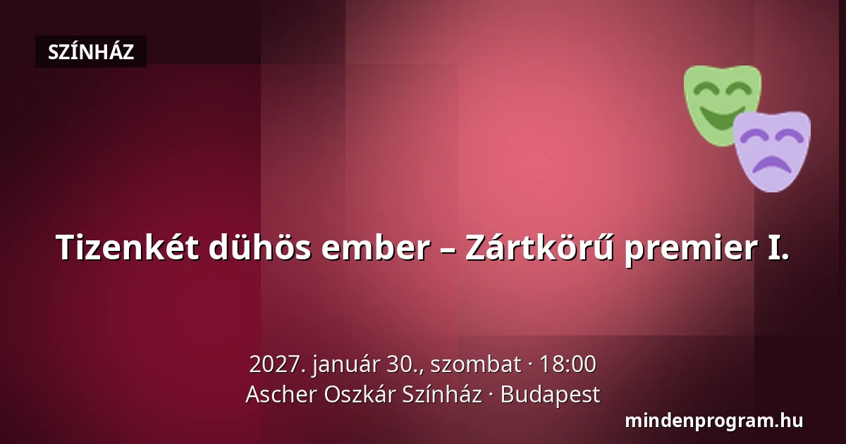 Tizenkét dühös ember – Zártkörű premier I. — Ascher Oszkár Színház, Budapest