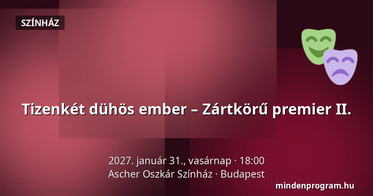 Tizenkét dühös ember – Zártkörű premier II. — Ascher Oszkár Színház, Budapest