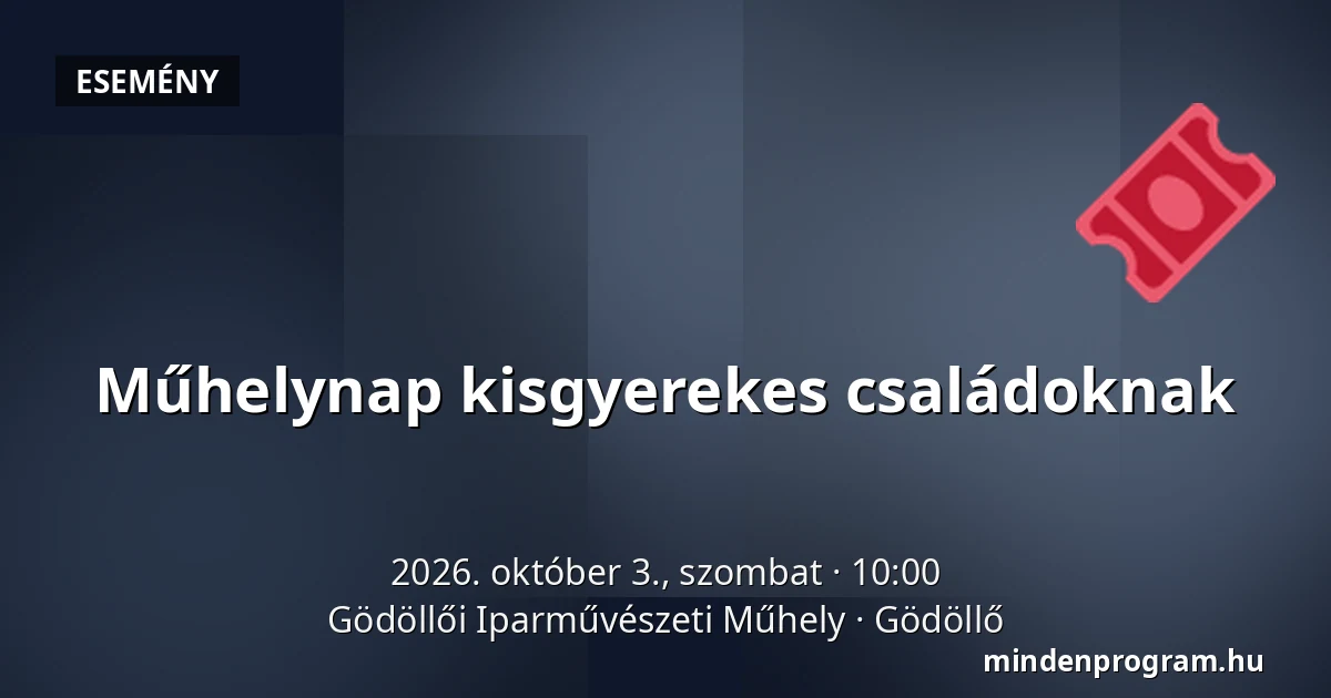 Műhelynap kisgyerekes családoknak — Gödöllői Iparművészeti Műhely, Gödöllő