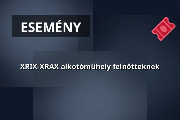 XRIX-XRAX alkotóműhely felnőtteknek — Gödöllői Iparművészeti Műhely, Gödöllő