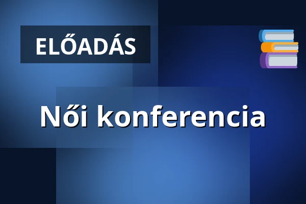 Női konferencia — Biblia Centrum, Dömös