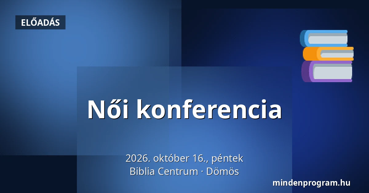 Női konferencia — Biblia Centrum, Dömös
