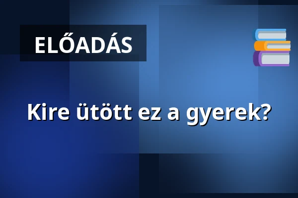 Kire ütött ez a gyerek? — Fejér György Városi Könyvtár, Keszthely