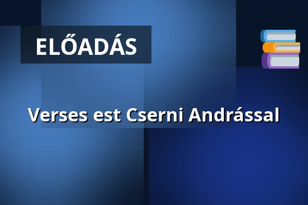 Verses est Cserni Andrással — Csuka Zoltán Városi Könyvtár, Felnőtt Könyvtár, Érd