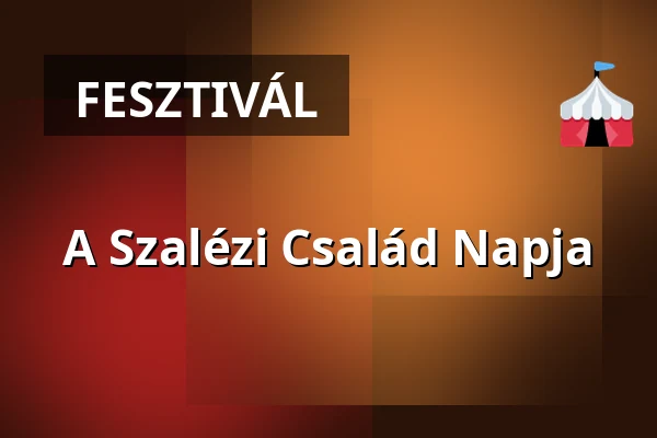 A Szalézi Család Napja — Szalézi Rendház, Bajót