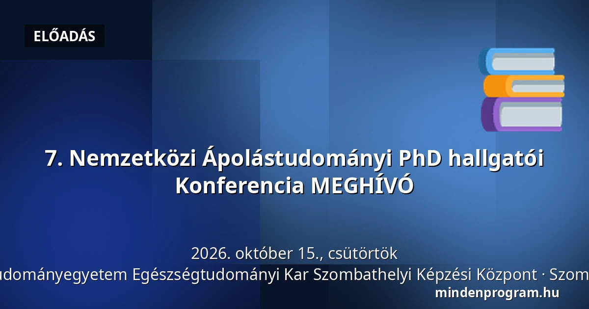 7. Nemzetközi Ápolástudományi PhD hallgatói Konferencia MEGHÍVÓ — Pécsi Tudományegyetem Egészségtudományi Kar Szombathelyi Képzési Központ, Szombathely
