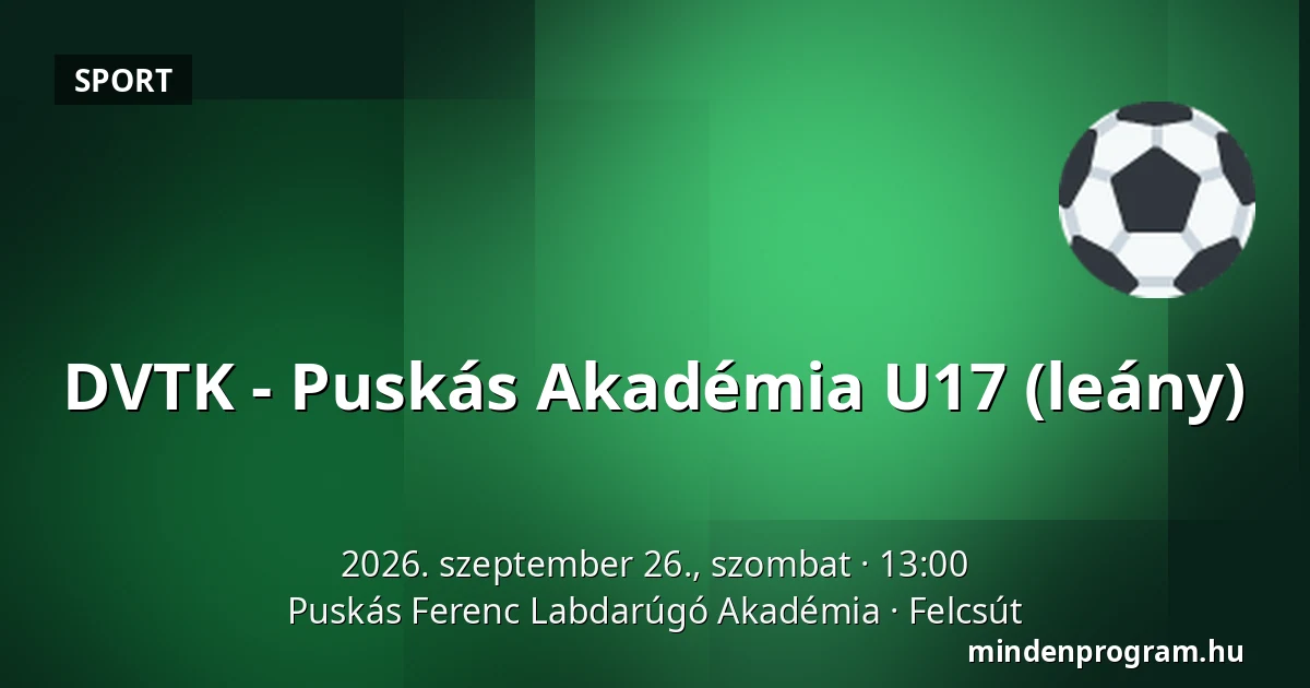 DVTK - Puskás Akadémia U17 (leány) — Puskás Ferenc Labdarúgó Akadémia, Felcsút