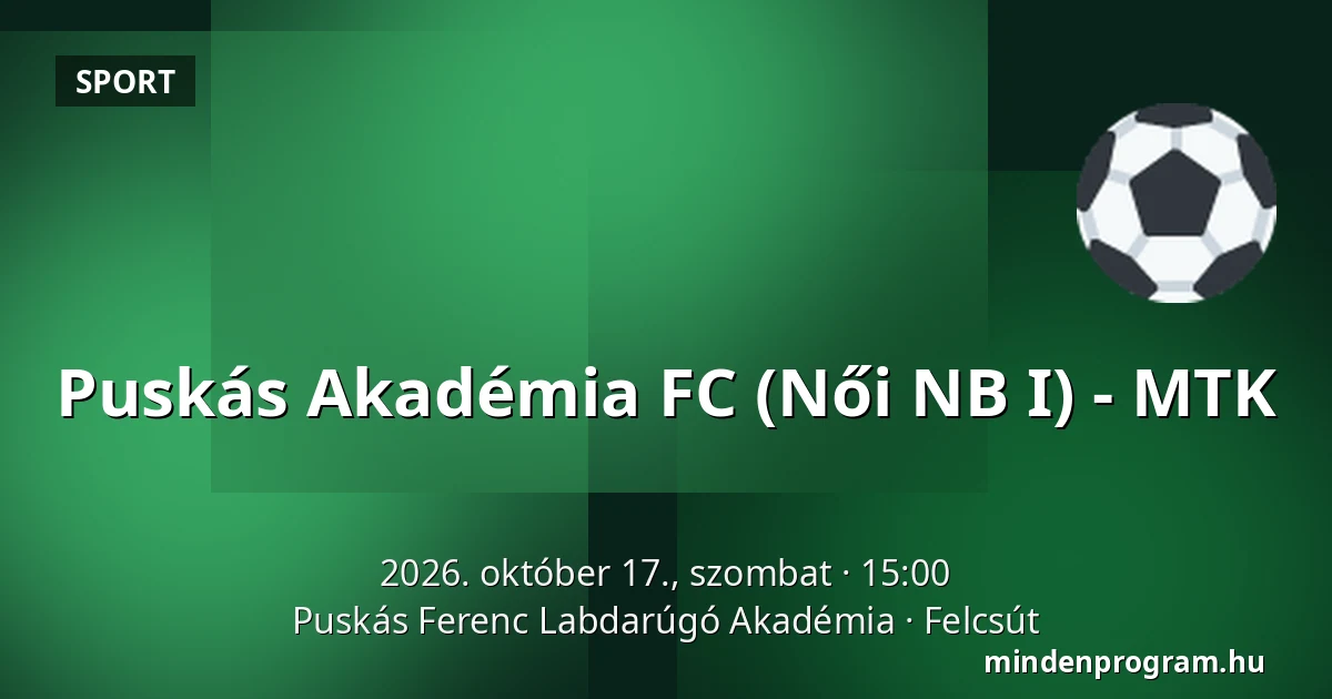 Puskás Akadémia FC (Női NB I) - MTK — Puskás Ferenc Labdarúgó Akadémia, Felcsút