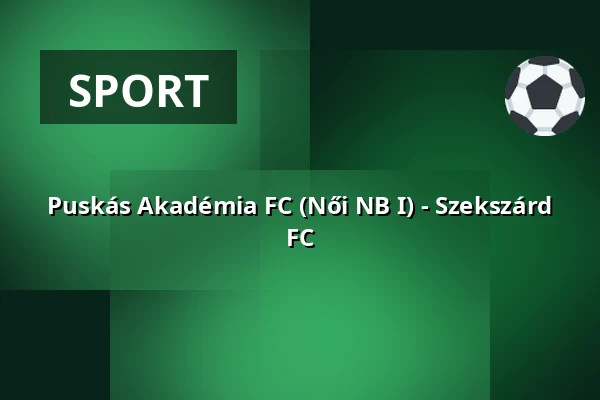 Puskás Akadémia FC (Női NB I) - Szekszárd FC — Puskás Ferenc Labdarúgó Akadémia, Felcsút