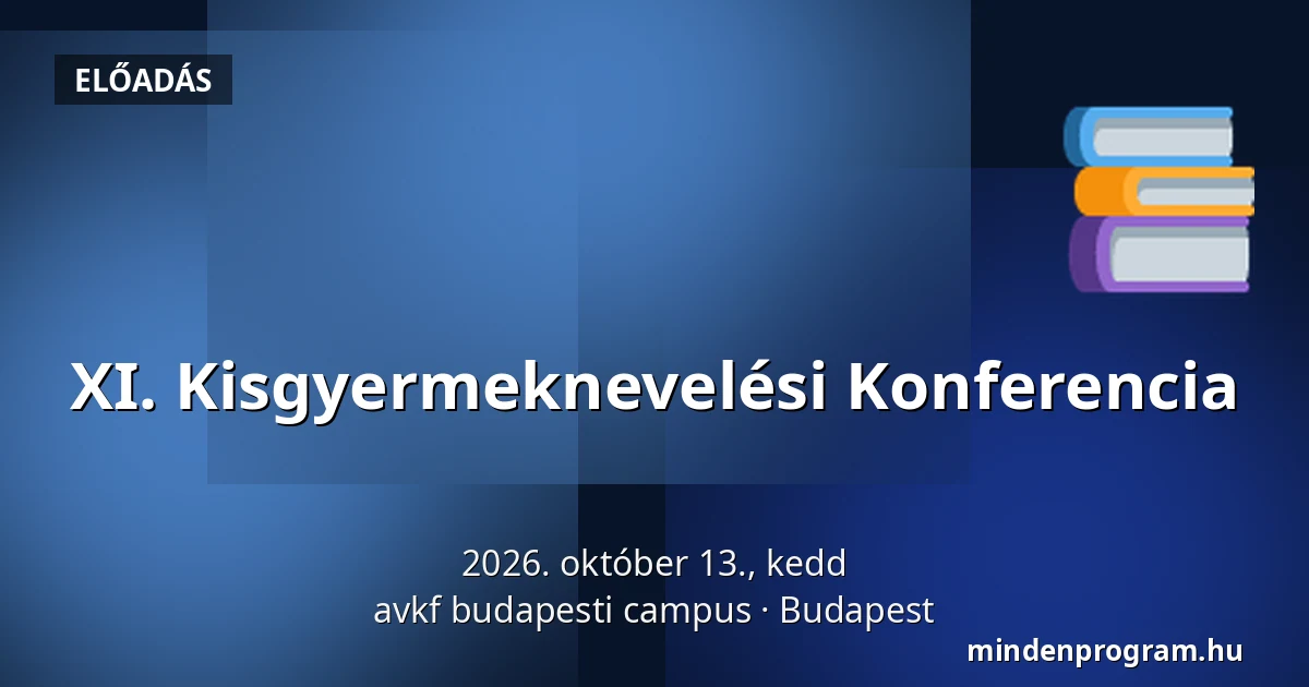 XI. Kisgyermeknevelési Konferencia — avkf budapesti campus, Budapest