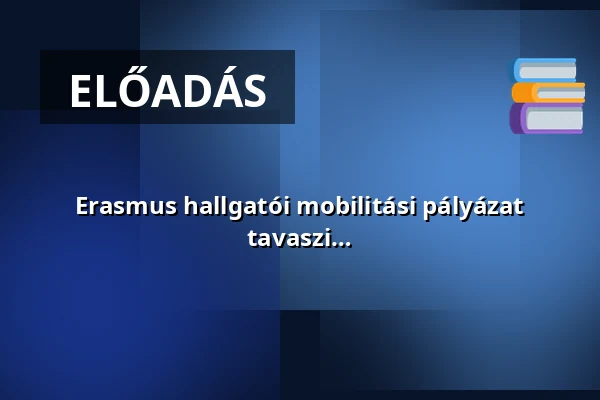 Erasmus hallgatói mobilitási pályázat jelentkezési határideje a 2026/2027. tanév tavaszi félévére — avkf budapesti campus, Budapest