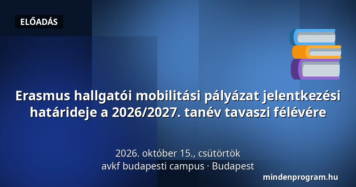 Erasmus hallgatói mobilitási pályázat jelentkezési határideje a 2026/2027. tanév tavaszi félévére — avkf budapesti campus, Budapest