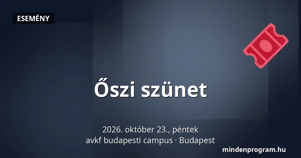 Őszi szünet — avkf budapesti campus, Budapest