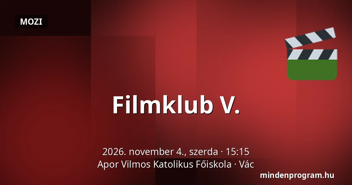 Filmklub V. — Apor Vilmos Katolikus Főiskola, Vác