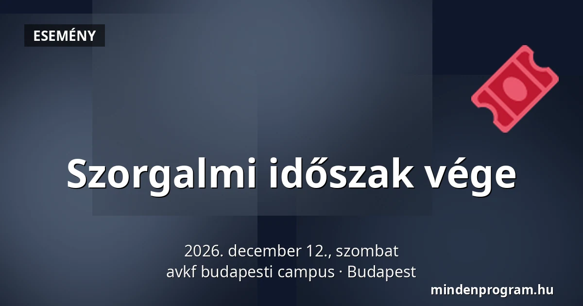 Szorgalmi időszak vége — avkf budapesti campus, Budapest