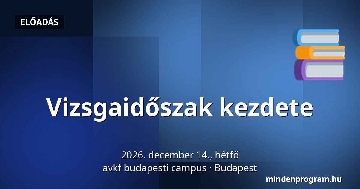 Vizsgaidőszak kezdete — avkf budapesti campus, Budapest