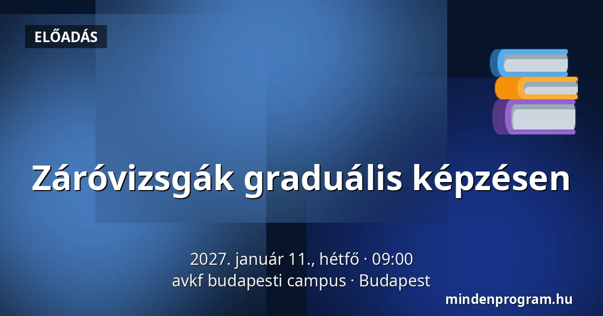 Záróvizsgák graduális képzésen — avkf budapesti campus, Budapest