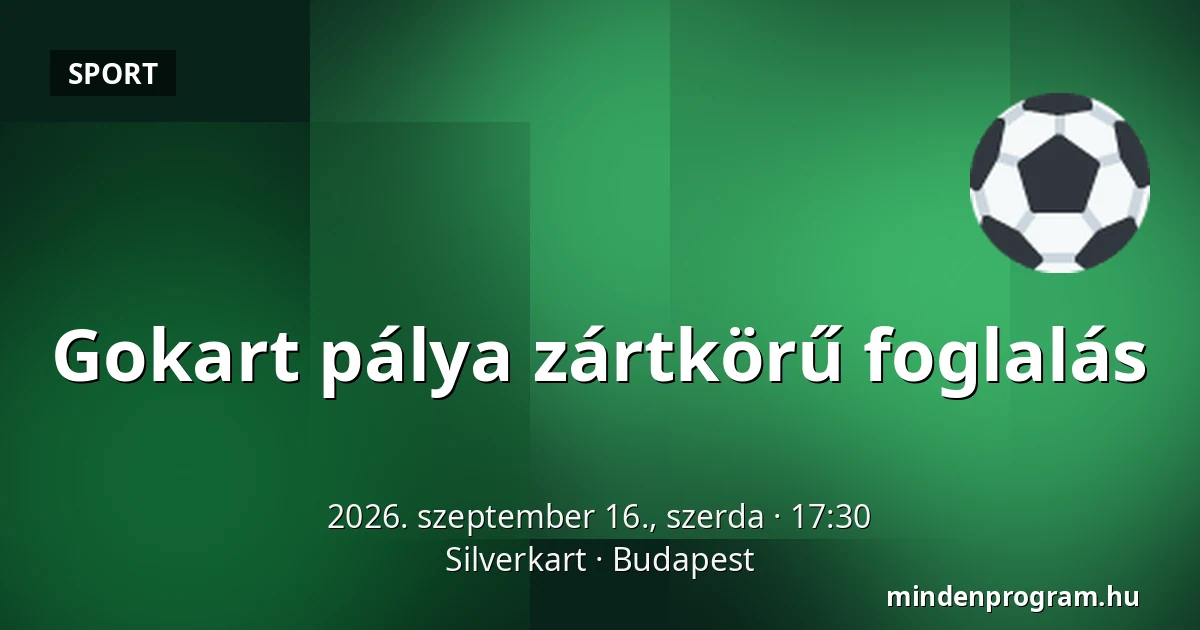 Gokart pálya zártkörű foglalás — Silverkart, Budapest