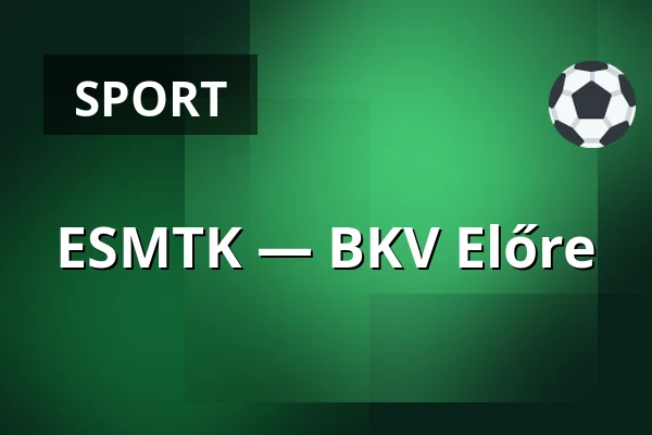 ESMTK — BKV Előre · Bkv Előre Sc Sport És Szabadidő Központ, Budapest