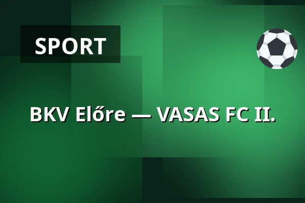 BKV Előre — VASAS FC II.