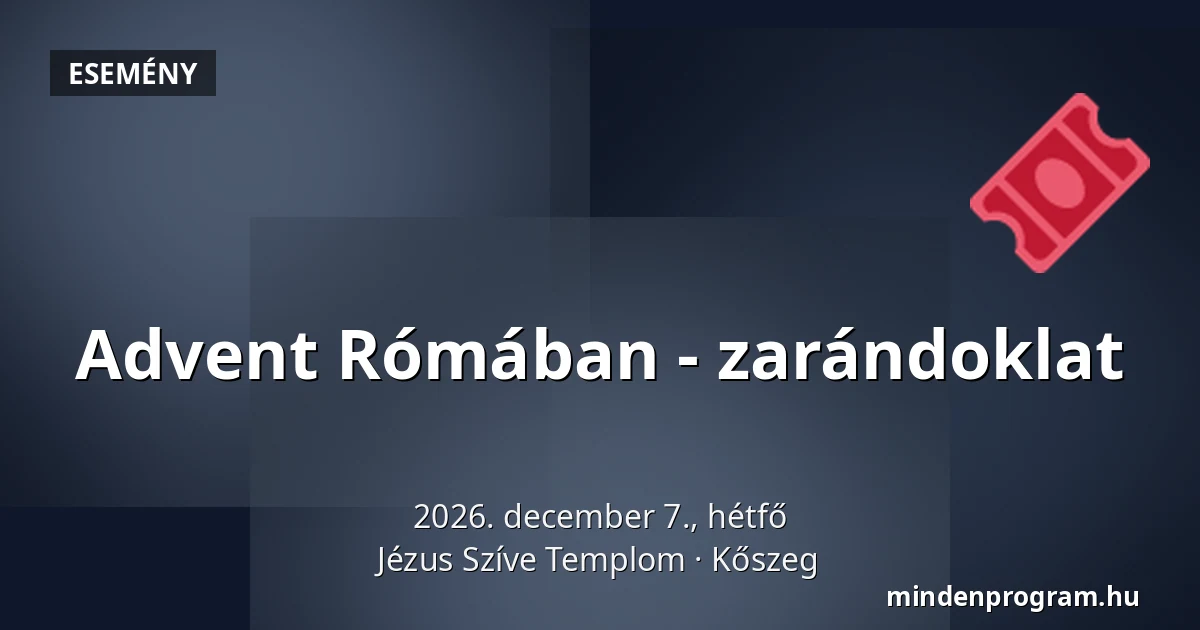 Advent Rómában - zarándoklat — Jézus Szíve Templom, Kőszeg