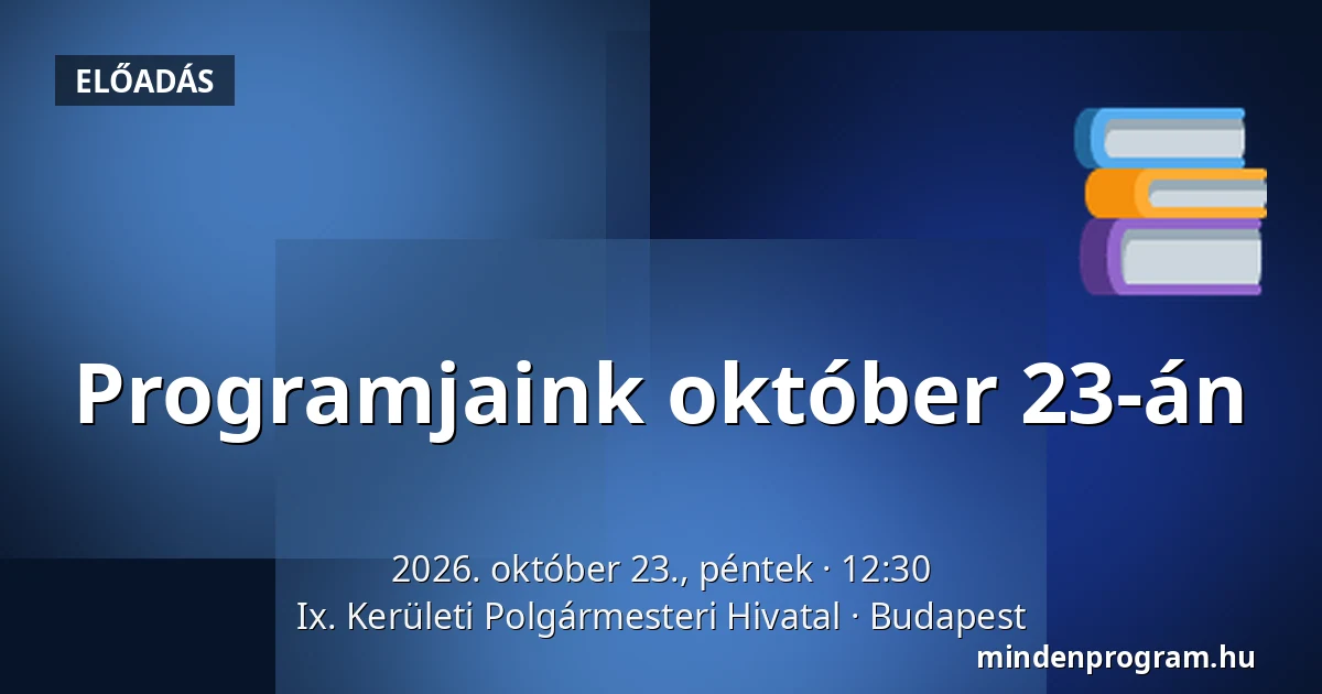 Programjaink október 23-án — Ix. Kerületi Polgármesteri Hivatal, Budapest