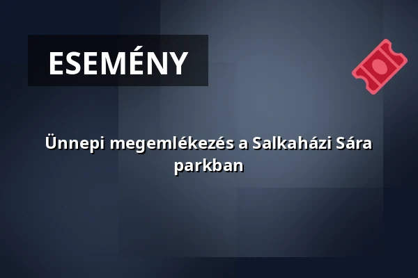 Ünnepi megemlékezés a Salkaházi Sára parkban — Ix. Kerületi Polgármesteri Hivatal, Budapest