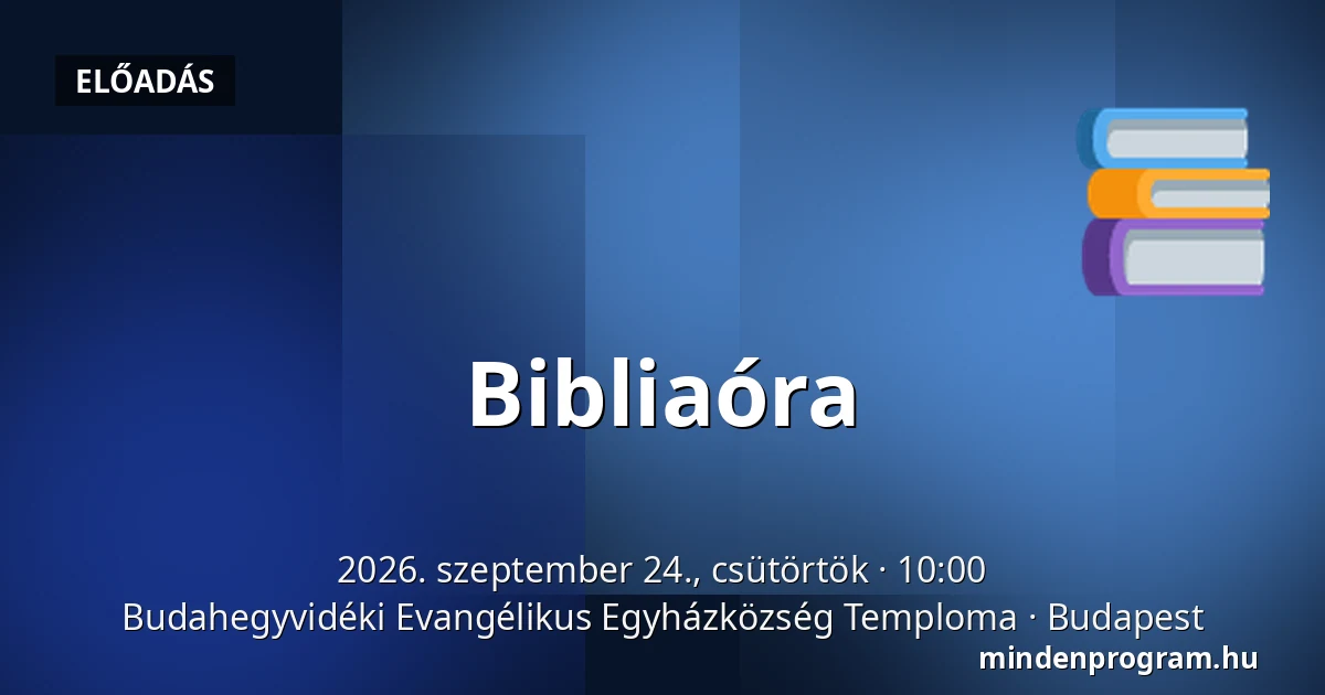 Bibliaóra — Budahegyvidéki Evangélikus Egyházközség Temploma, Budapest