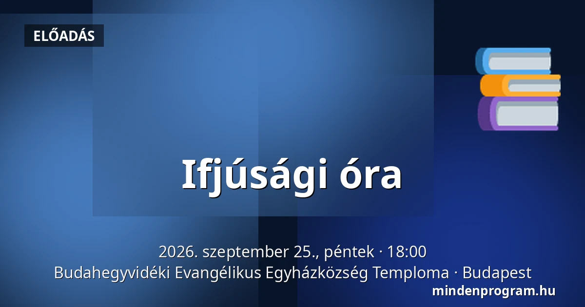 Ifjúsági óra — Budahegyvidéki Evangélikus Egyházközség Temploma, Budapest