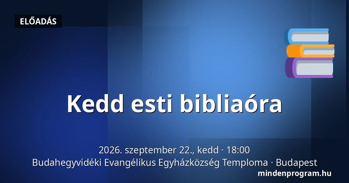 Kedd esti bibliaóra — Budahegyvidéki Evangélikus Egyházközség Temploma, Budapest