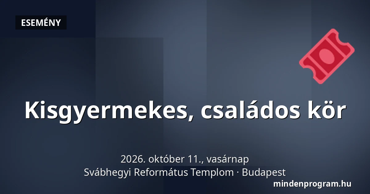 Kisgyermekes, családos kör · Svábhegyi Református Templom, Budapest