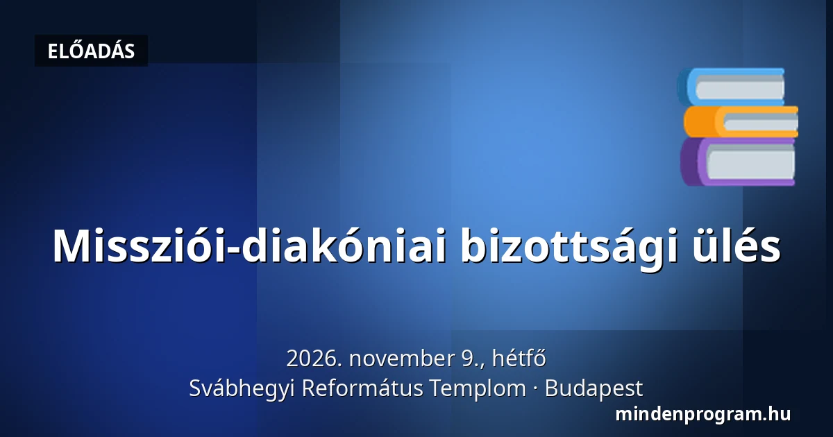Missziói-diakóniai bizottsági ülés · Svábhegyi Református Templom, Budapest