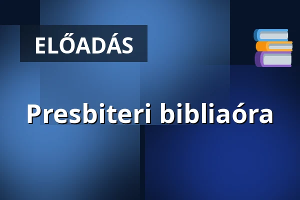 Presbiteri bibliaóra · Svábhegyi Református Templom, Budapest