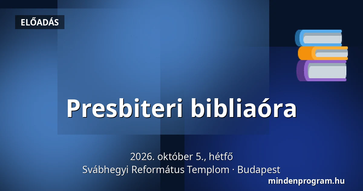 Presbiteri bibliaóra · Svábhegyi Református Templom, Budapest