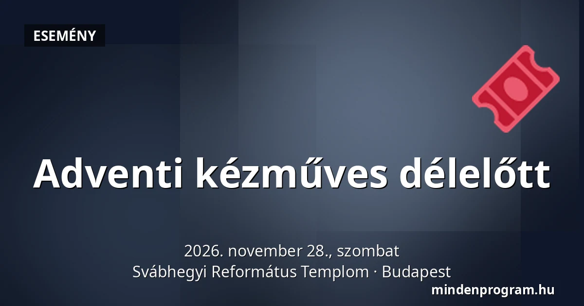 Adventi kézműves délelőtt · Svábhegyi Református Templom, Budapest