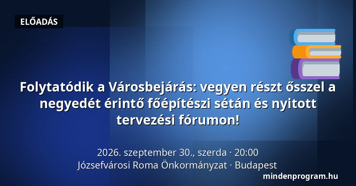 Folytatódik a Városbejárás: vegyen részt ősszel a negyedét érintő főépítészi sétán és nyitott tervezési fórumon! — Józsefvárosi Roma Önkormányzat, Budapest