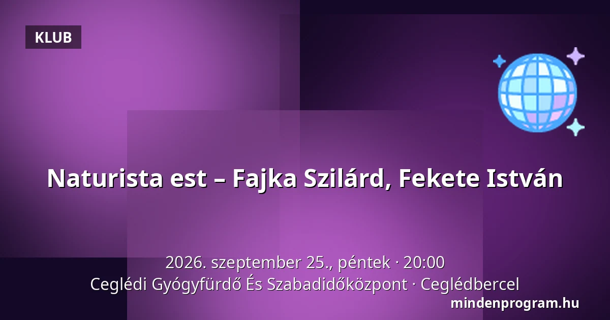 Naturista est – Fajka Szilárd, Fekete István — Ceglédi Gyógyfürdő És Szabadidőközpont, Ceglédbercel