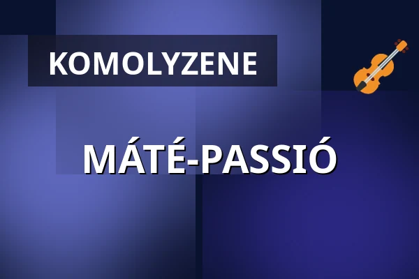 MÁTÉ-PASSIÓ · Kodály Filharmónia Debrecen Közhasznú NonprofitKft, Debrecen