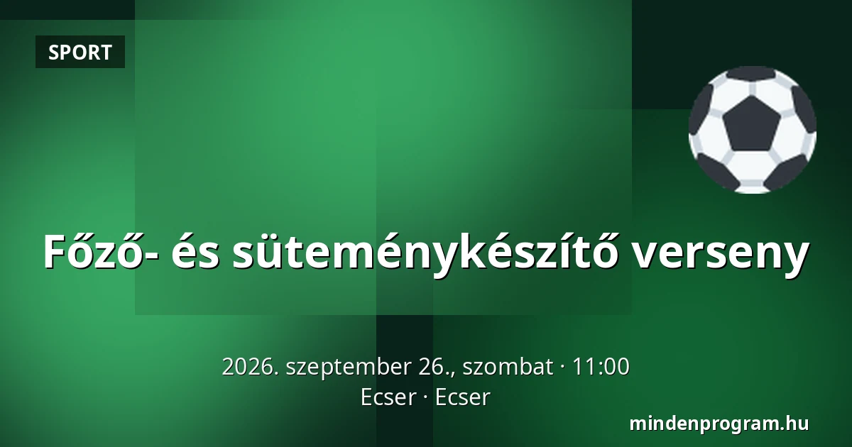 Főző- és süteménykészítő verseny — Ecser, Ecser