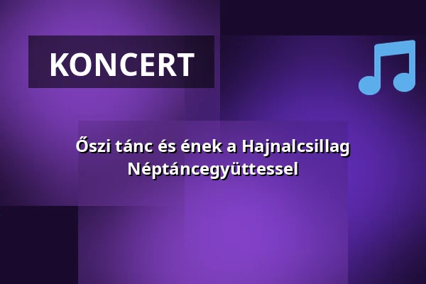 Őszi tánc és ének a Hajnalcsillag Néptáncegyüttessel · Kőszeg, Kőszeg