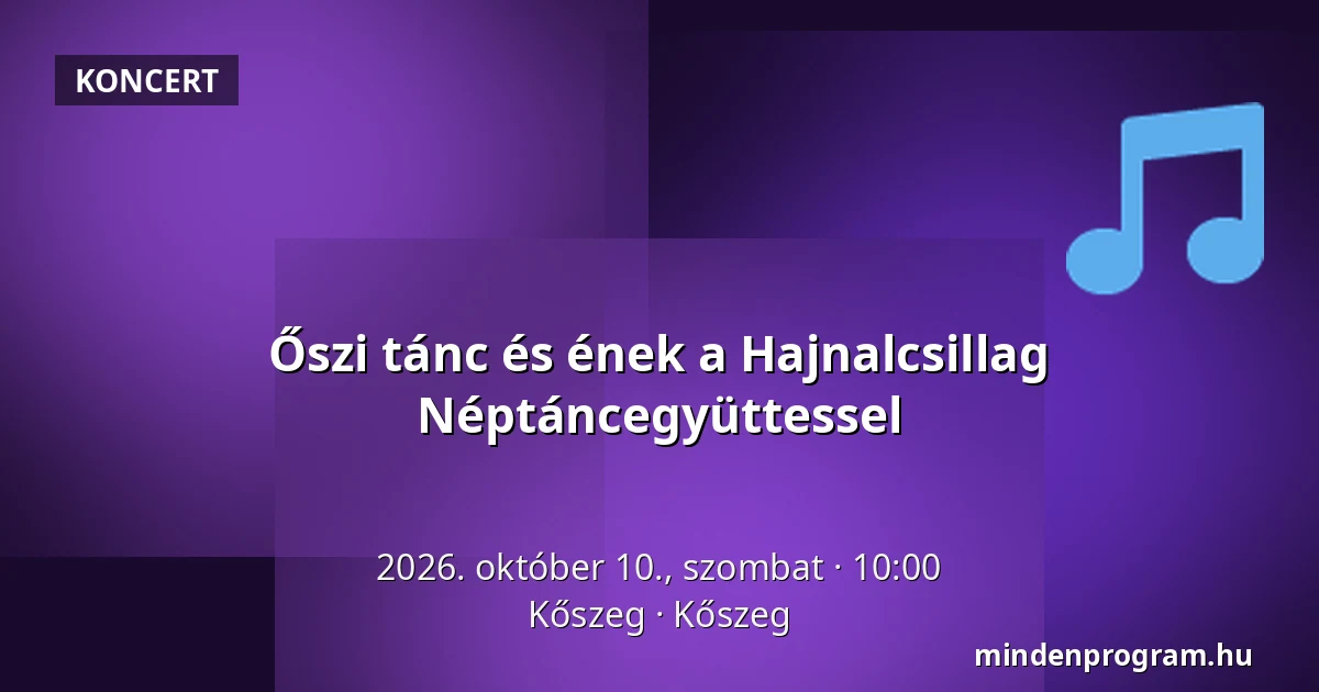 Őszi tánc és ének a Hajnalcsillag Néptáncegyüttessel · Kőszeg, Kőszeg