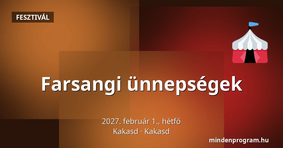 Farsangi ünnepségek · Kakasd, Kakasd