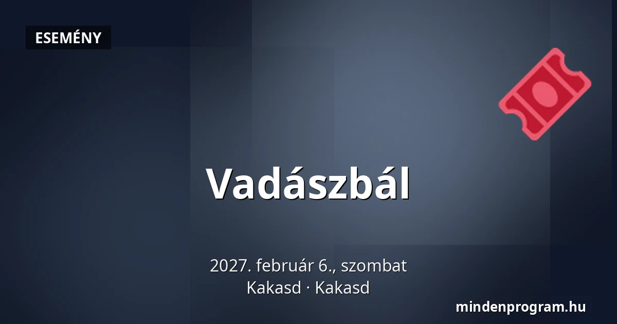 Vadászbál · Kakasd, Kakasd
