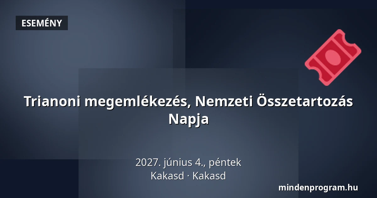 Trianoni megemlékezés, Nemzeti Összetartozás Napja · Kakasd, Kakasd